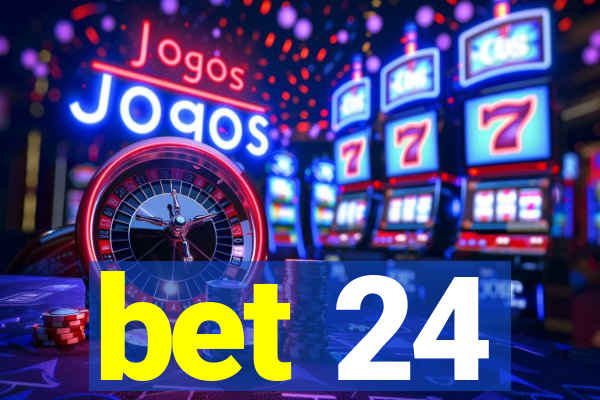 bet 24